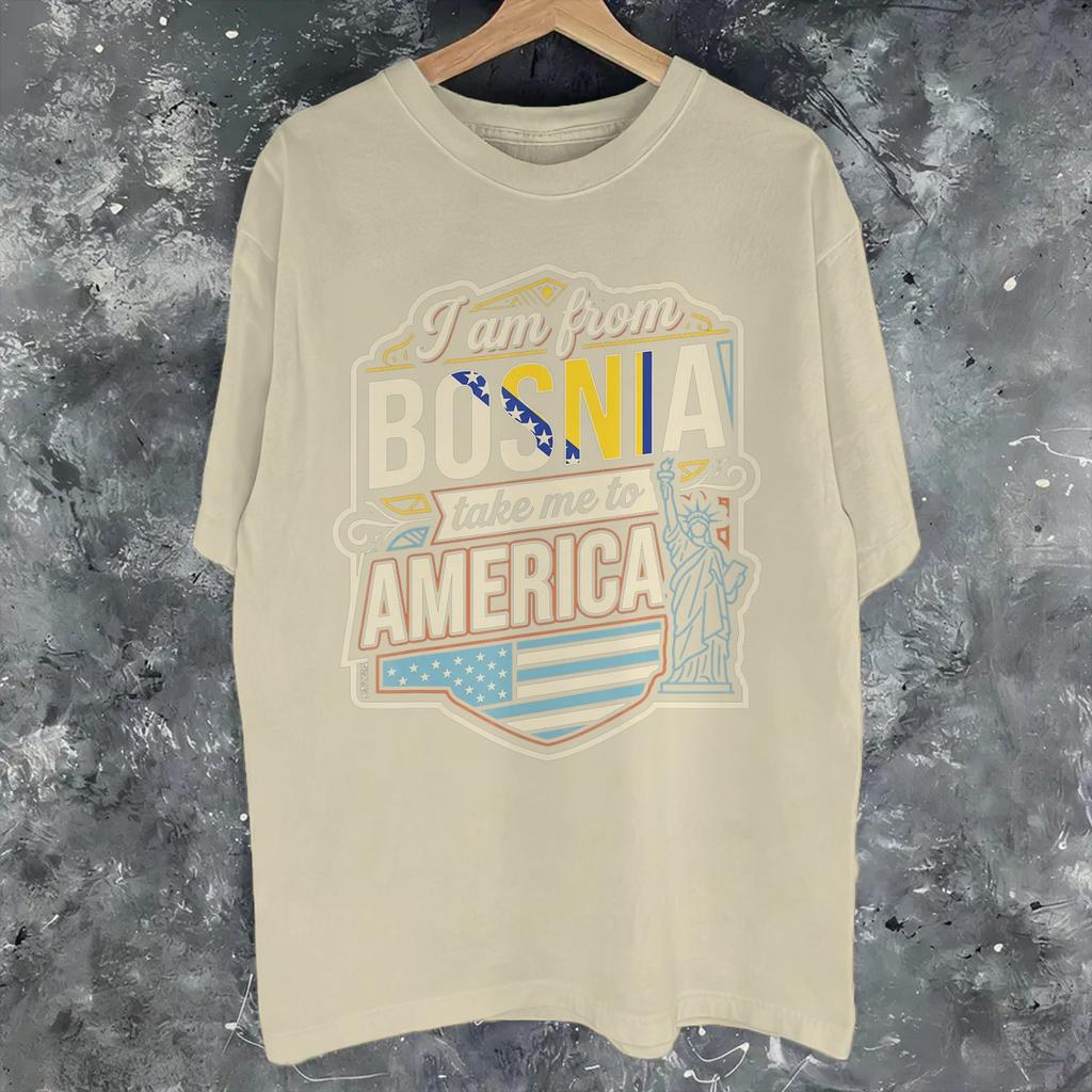 I Am From Bosnia Take Me To America Funny Bosnian Tee Shirt For Unisex Wounisex Gift Idea T Shirts 100 Cotton Clothes