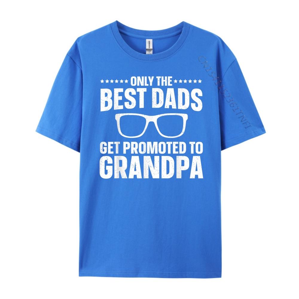 Only The Best Dads Get Promoted To Grandpa For Men Grandpa Free Shippping Items Lowest Prices Mens Shirt Large Size Design
