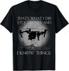 I Fly Drones And I Know Things Funny Drone Pilot T-Shirt