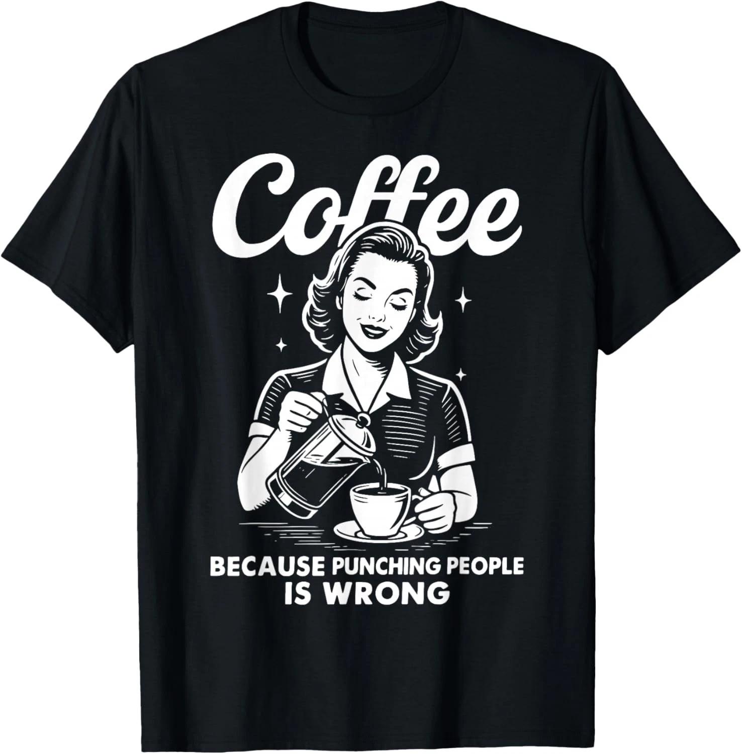 

Coffee Because Punching People Is Wrong Gift Unisex T-Shirt S