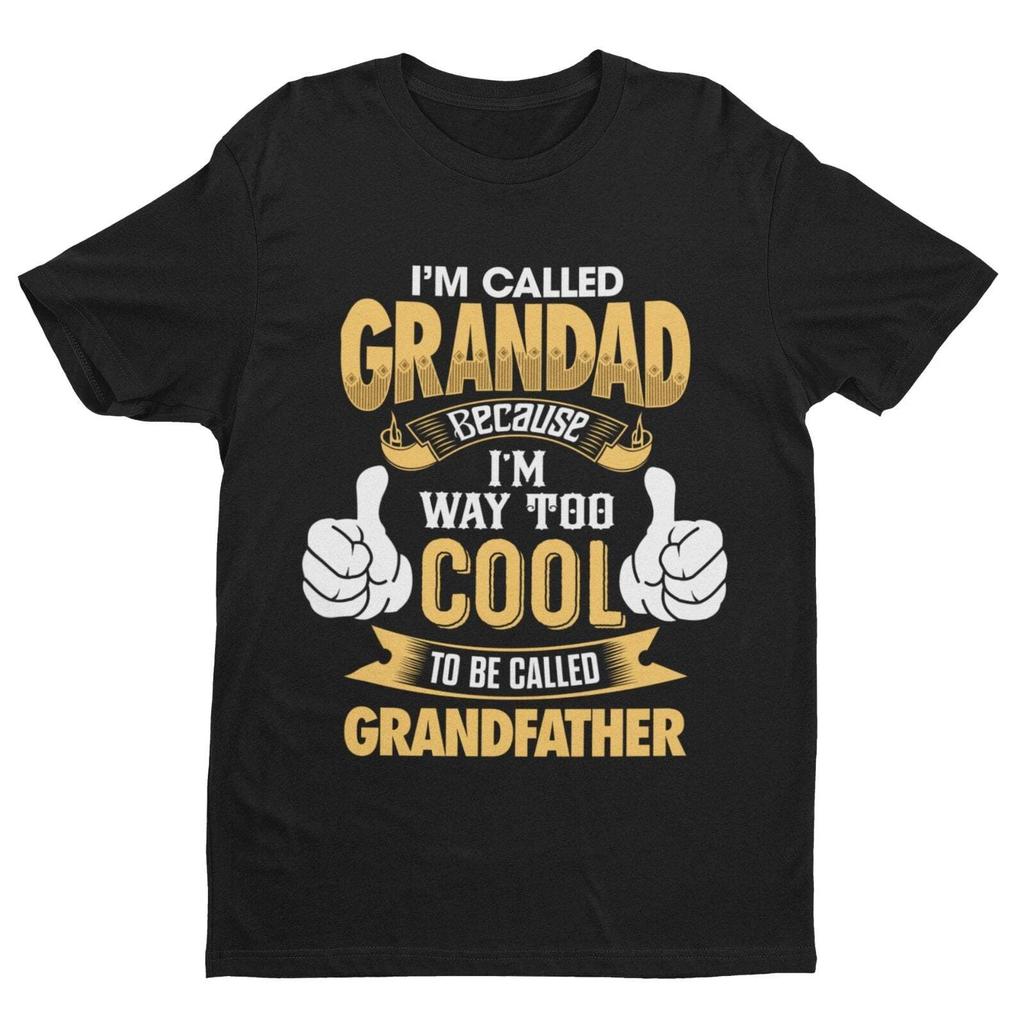 Im Called GRANDAD Because Im Way Too Cool To Be Called Grandfather Funny T Shirt