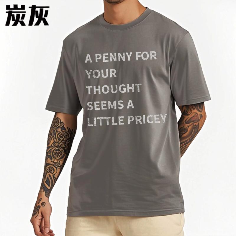 Man Brand tshirt Black Summer Unisex T Shirt A Penny For Your Thought Seems A Little Pricey Short Sleeve Adult Oneck Tshirt