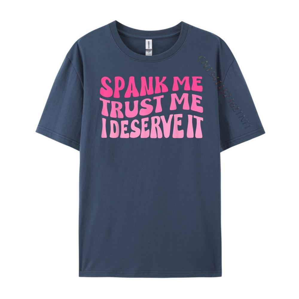 

Funny Spank Me Trust Me I Deserve it Sarcastic Adult Humor Red And Black Graphic T Shirt Mens Cotton TShirt Plus Size 4XL