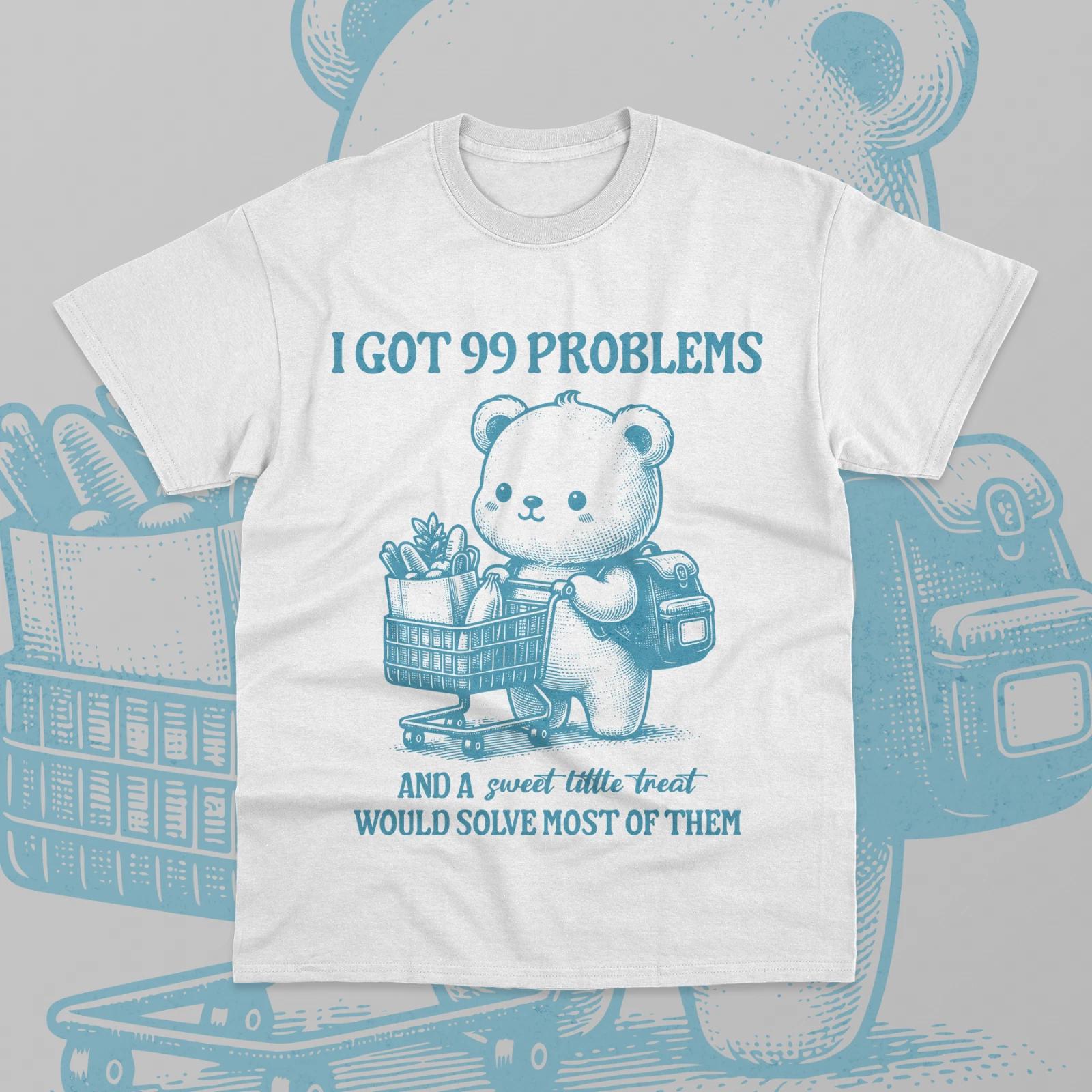 I Got 99 Problems and a Sweet Little Treat T- Shirt Funny Cute Bear Sweater Tee XL