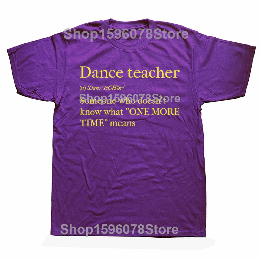 

Funny Dance Teacher Graphic T Shirts Men Women Pure Cotton Humor Streetwear Tee Shirt Short Sleeve Unisex Loose Clothing 4XL