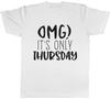 OMG Its Only Thursday Unisexs TShirt