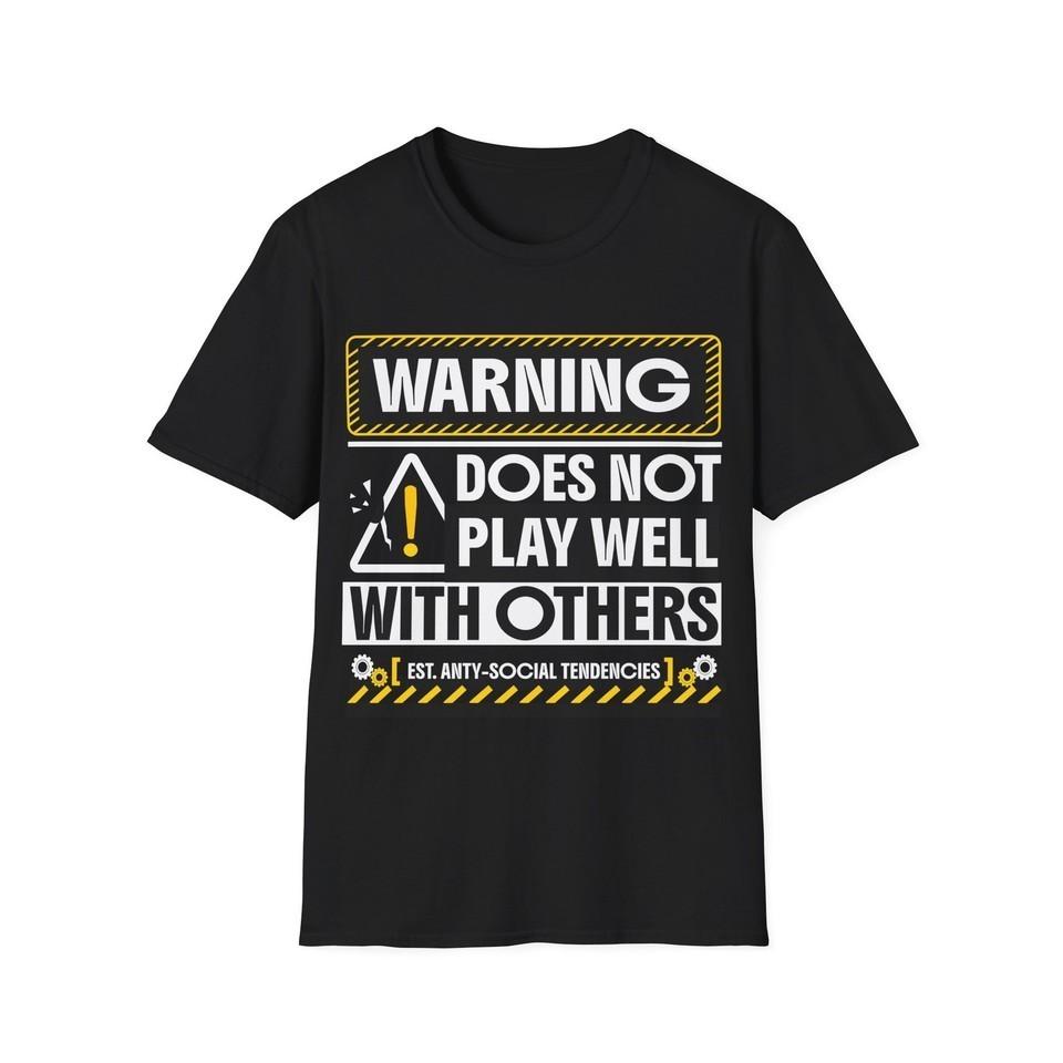 Warning Does Not Play Well With Other funny Unisex T-Shirt S-5XL T5278