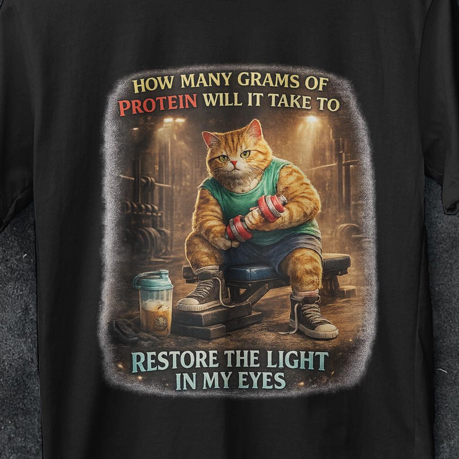 how many grams of protein will it take to restore the light in my eyes, funny cat shirt, Gym cat, protein shirt, Humor Gift, funny workout 3XL