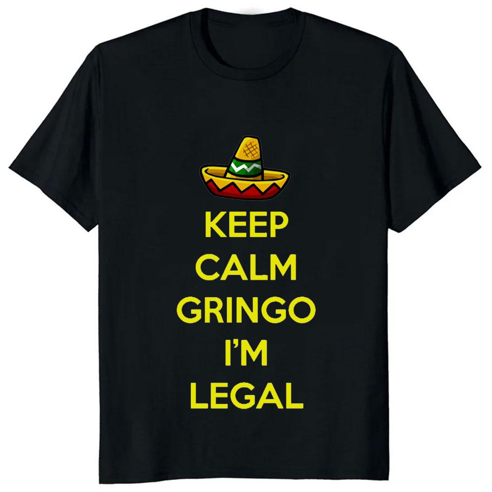 Funny Adult JOKE Relax Gringo Im Legal Cinco De Mayo Mexican T-Shirt Casual Fashion Loose Streetwear Man Tshirt Hip Hop Y2k Tees