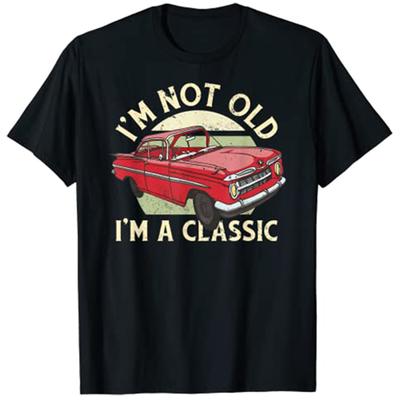 Im Not Old Im A Classic Car Shirt Unisex Dad Grandpa TShirt RetireUnisext Tee Tops Gift Customized Products Y2k Vintage Novelty