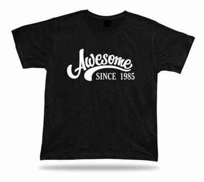 Printed T Shirt Tee Awesome Since 1985 Happy Birthday Present Gift Idea Original