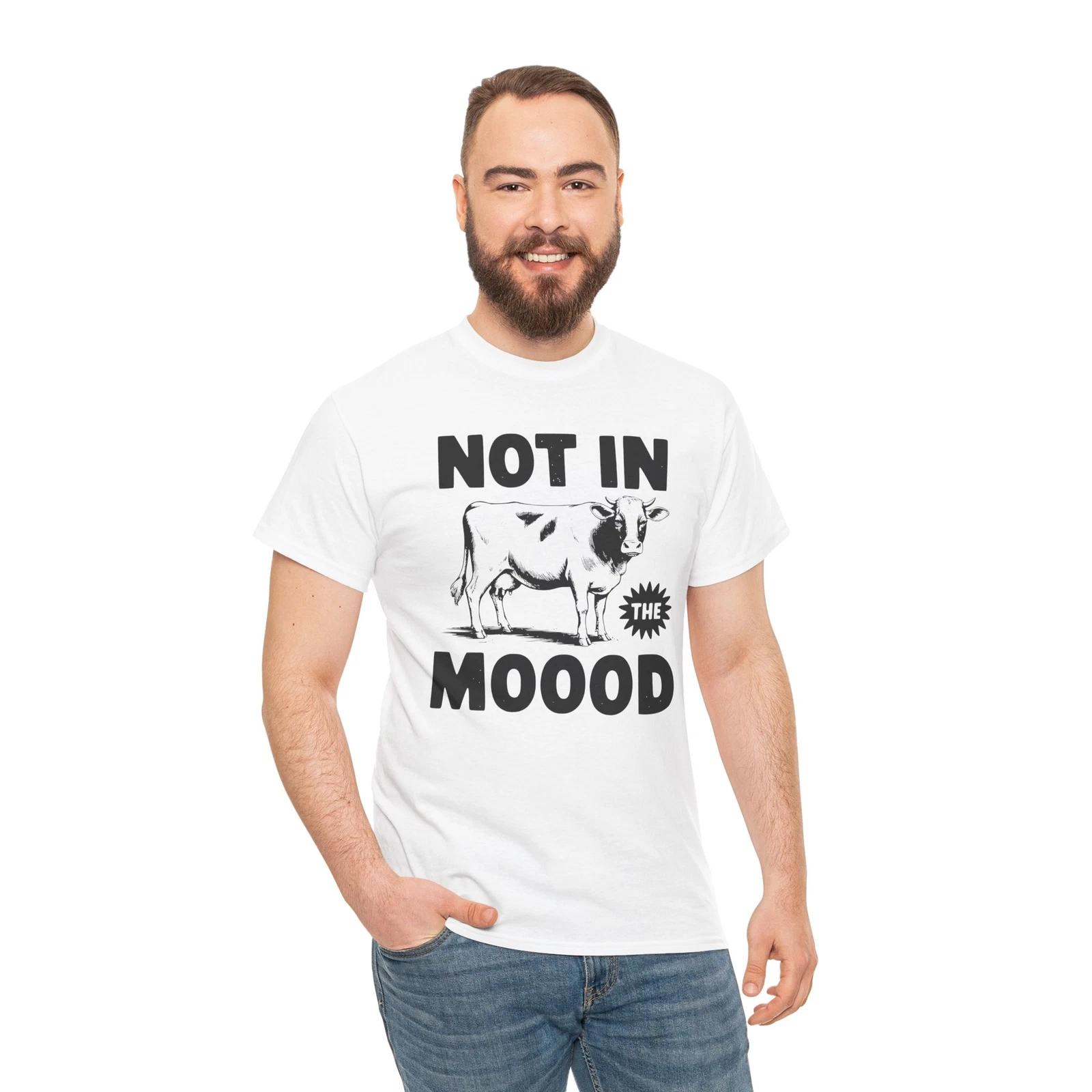 High-Quality Funny T-Shirt - Premium Comedy Tee NOT IN THE MOOOOD Shirt 3XL