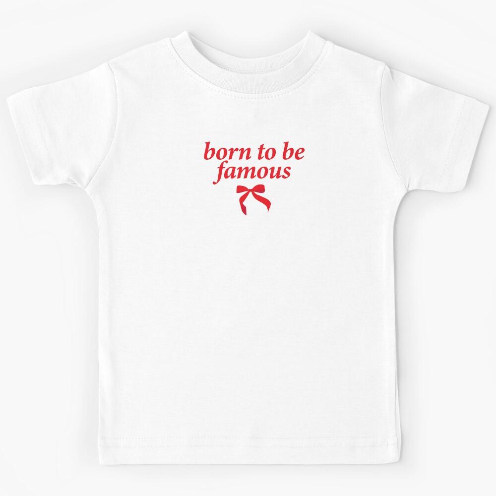 born to be famous Kids T-Shirt 140