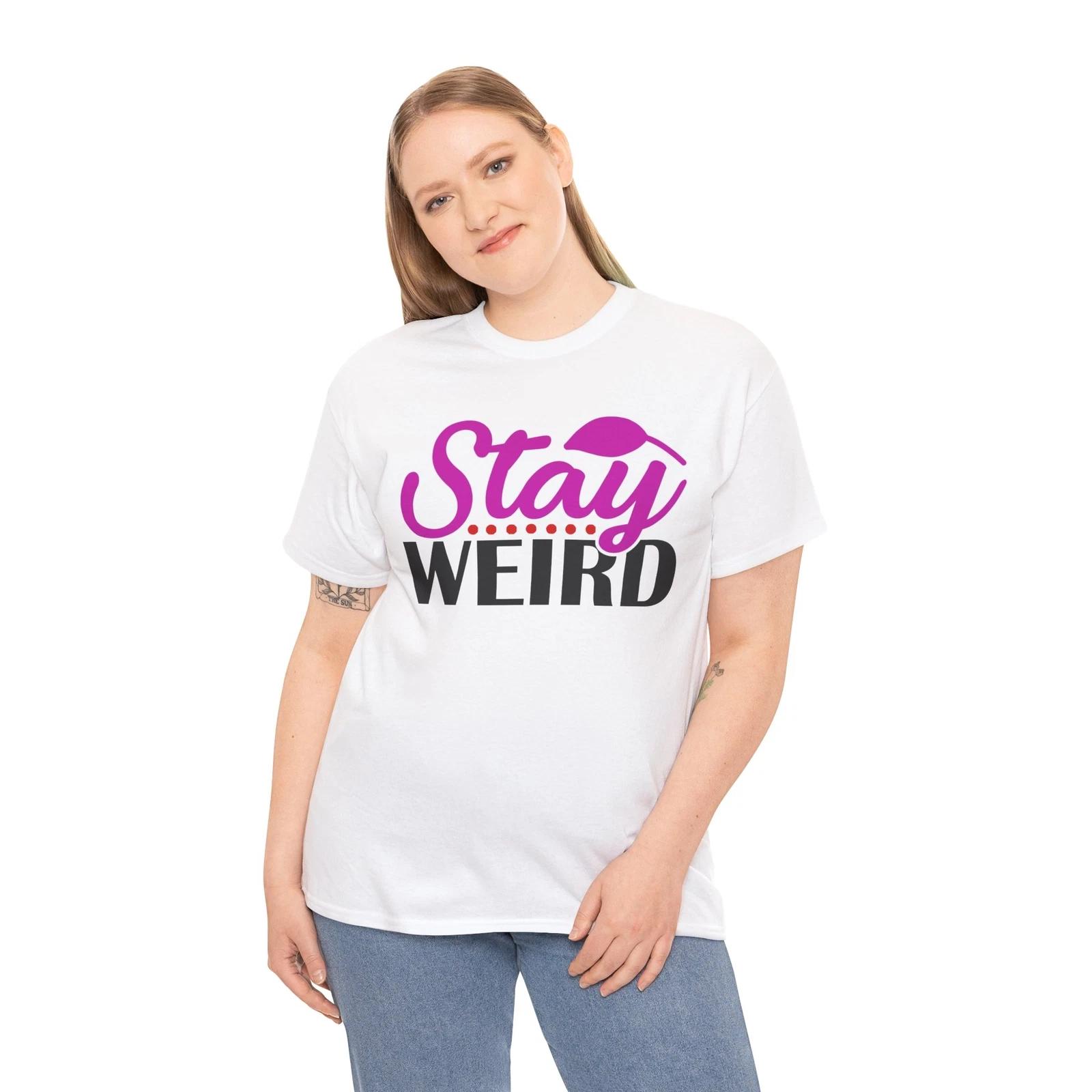Stay Original T-Shirt | Weird & Independent Spirit Tee | STAY WEIRD Shirt L