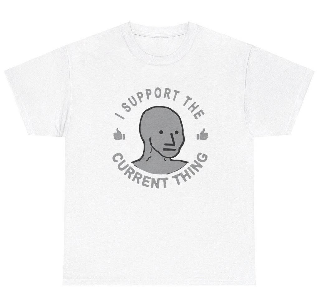 I Support The Current Thing T Shirt Politics Political Humor Election Meme Tee
