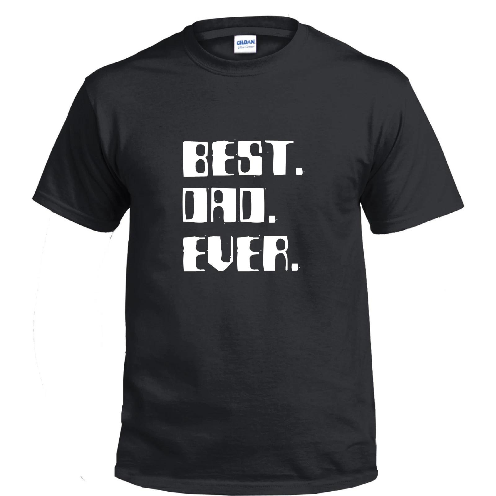 Best Dad Ever Daddy Fathers Day Gift Party Gift 100% Cotton T-Shirt 4XL