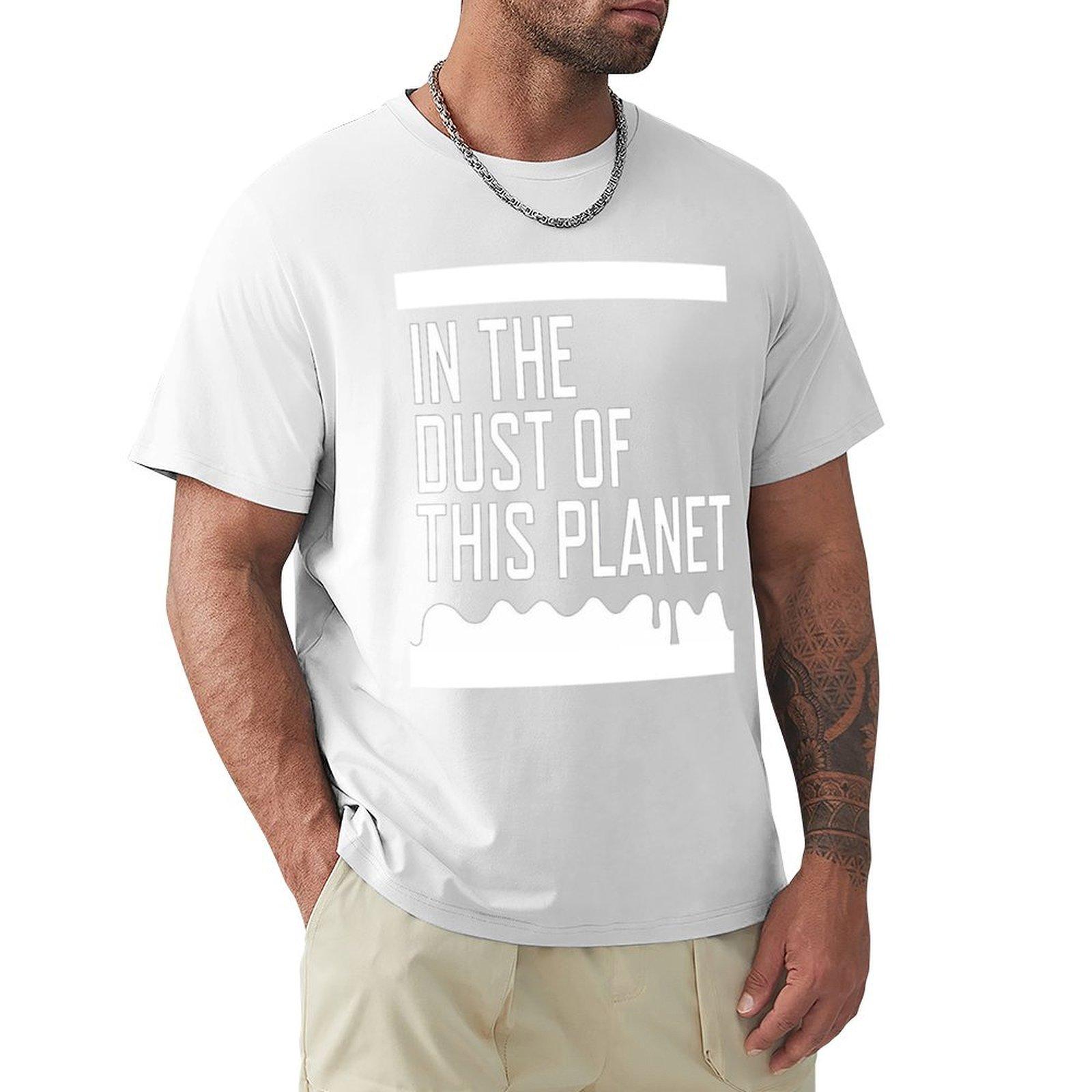 In The Dust Of This Planet Shirt Tshirt Basic Simple Casual Short Sleeve Tee S