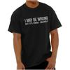 May Be Wrong Highly Unlikely Funny Sarcastic Womens or Mens Crewneck T Shirt Tee