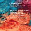 Beyond Traditional Conceptions of Policing and Crime Control By... 9781009612791