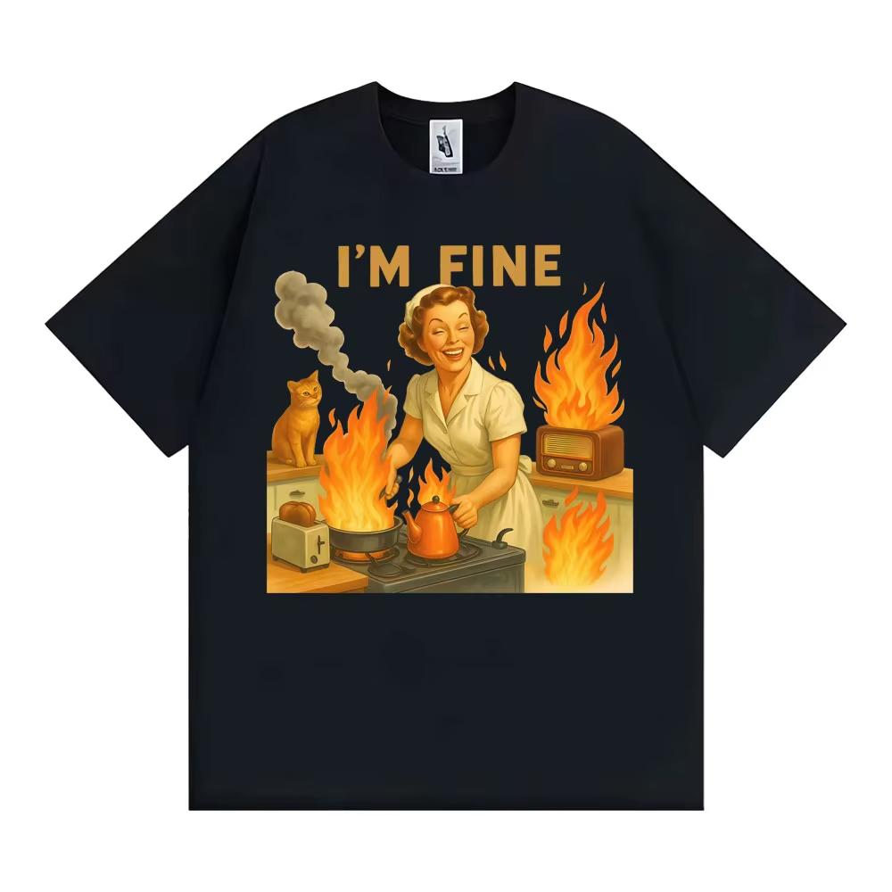 

I’m Fine Retro Funny Housewife Graphic Meme T Shirts Male Fashion Gothic High Street T Shirts Men Women T-shirt S
