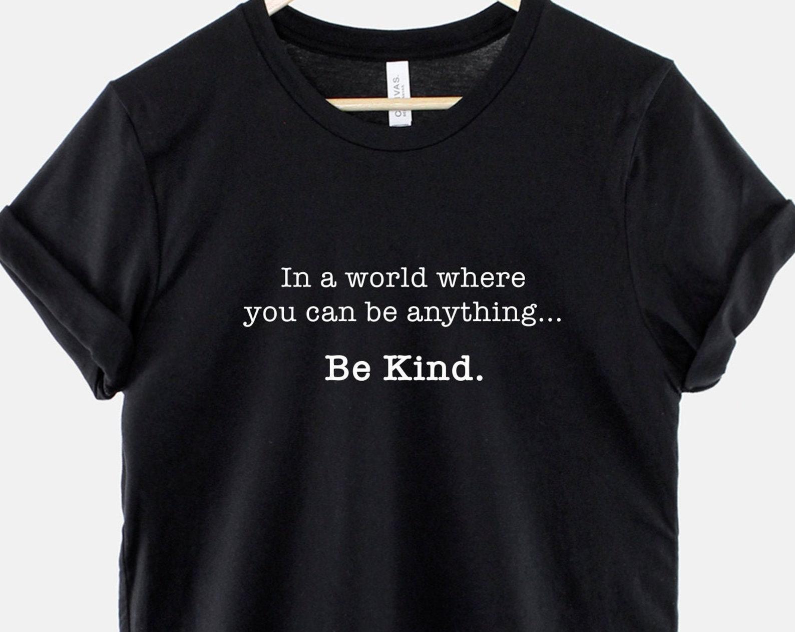 Be Kind T-Shirt, Positive Vibes, Inspirational Slogan Tee, Ring Spun Cotton XL