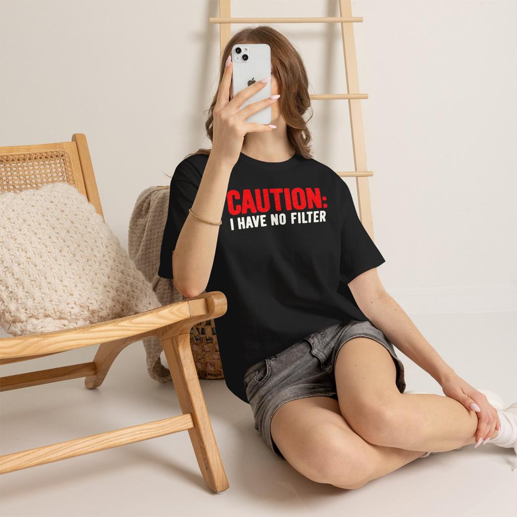 Caution I Have No Filter Funny Sarcastic Quote T-Shirt