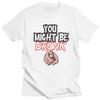 You Might Be Drunk Funny Drinking TShirt Pure Cotton Tee Tops Streetwear Round Neck Tshirt Casual Short Sleeve Clothes