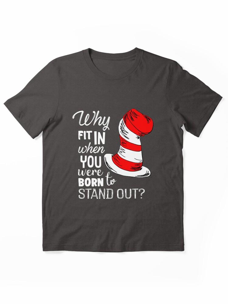 The Cat in the Hat Why Fit In When You Were Born To Stand Out Essential T-Shirt