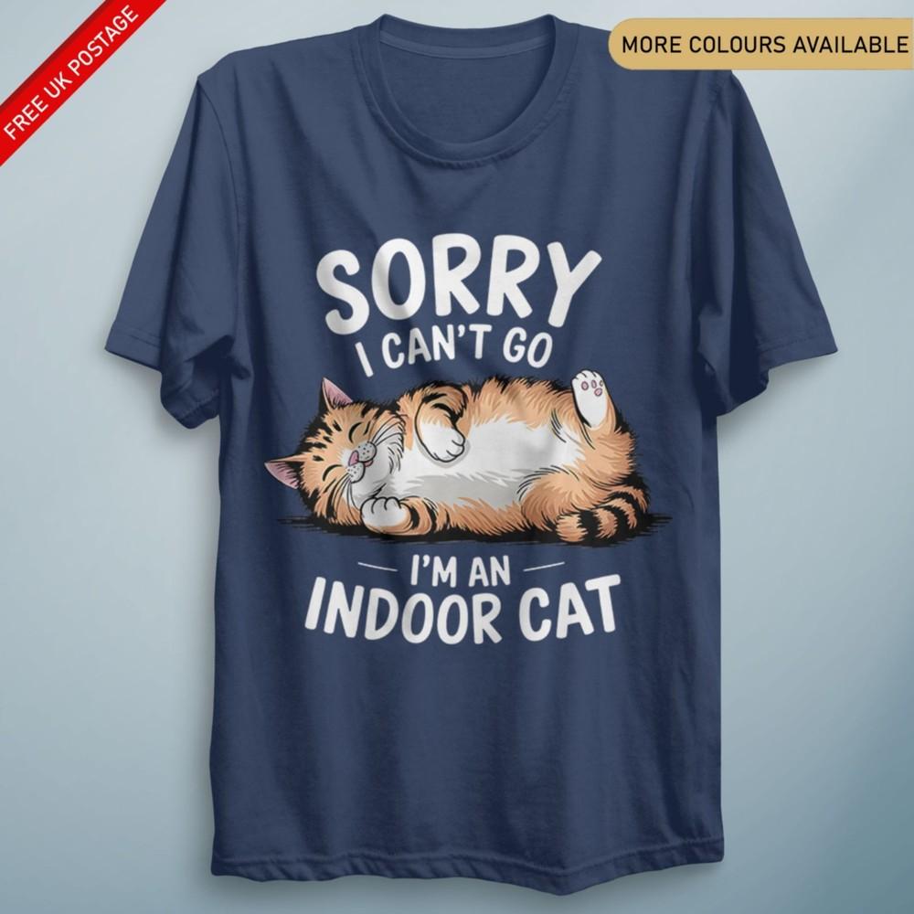 Sorry Im an Indoor Cat T Shirt Funny Fancy Dress Costume Tee Unisex Cat Lover