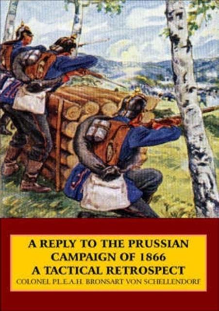 Kniha A Reply To the Prussian Campaign of 1866 : A Tactical Retrospect