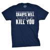 Mens Sharks Will Kill You Funny T Shirt Sarcasm Novelty Offensive Tee for Guys