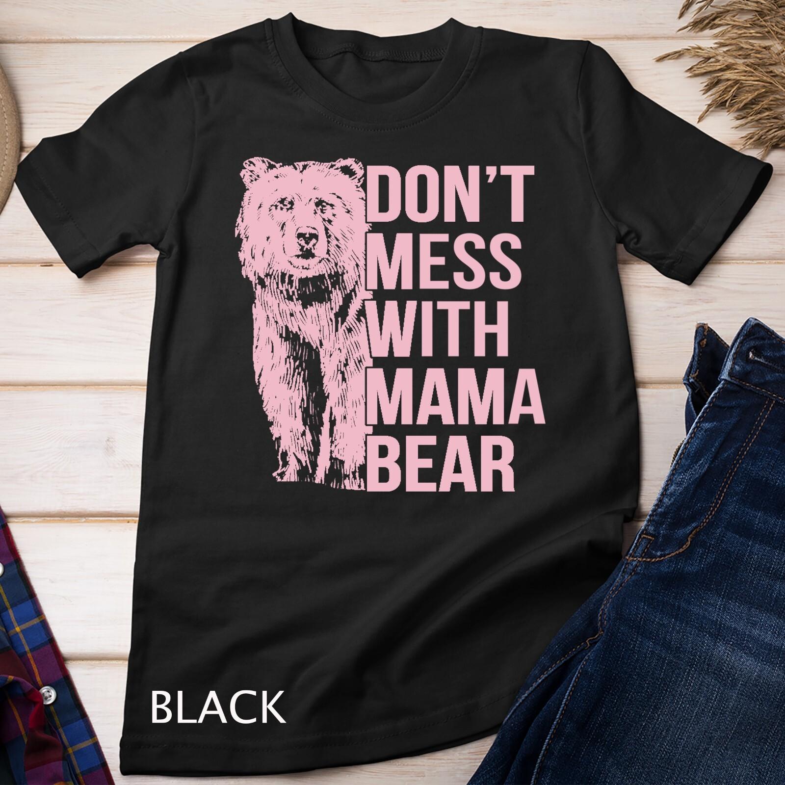 Don t Mess with Mama Bear Unisex T-Shirt Mens Womens Tees Top S