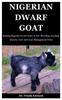 Het Boek Nigerian Dwarf Goat : Raising Nigerian Dwarf Goats As Pet. Breeding, Feeding, Disease, Care And Goat Management Facts