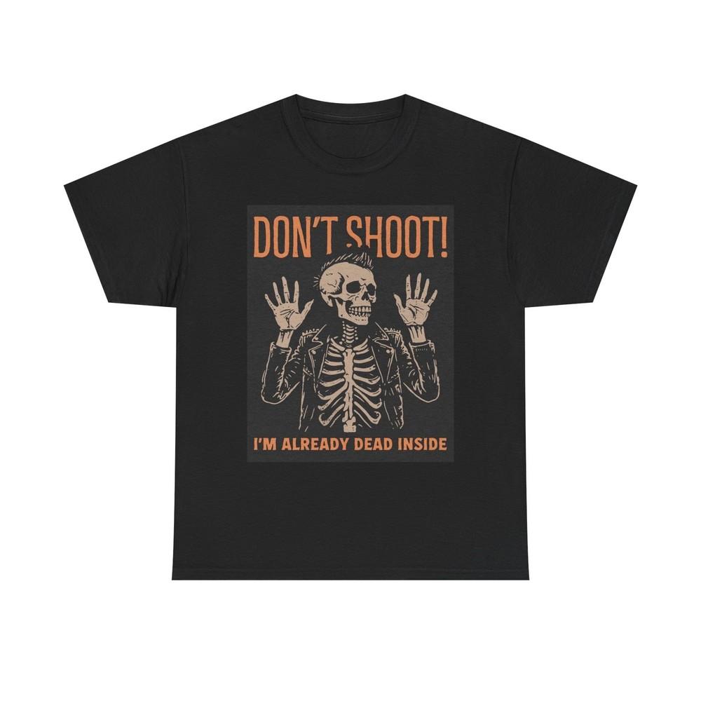 Don't Shoot Graphic T Shirt Im Already Dead Unisex Heavy Cotton Tee