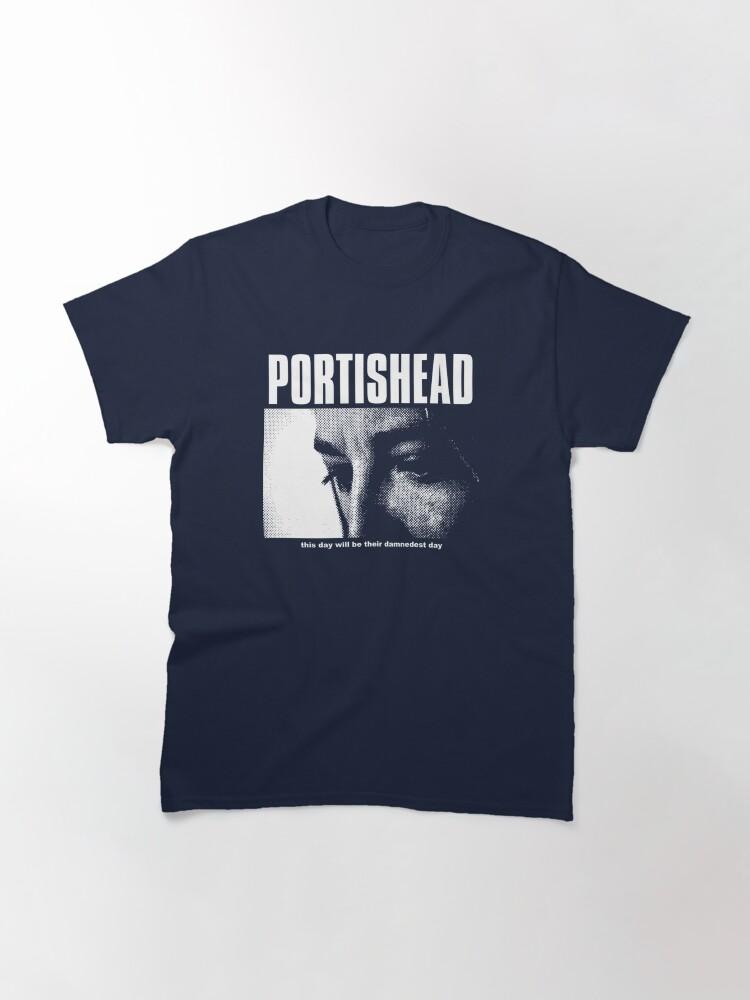 Portishead - This Day Will Be Their Damnedest You Classic T-Shirt