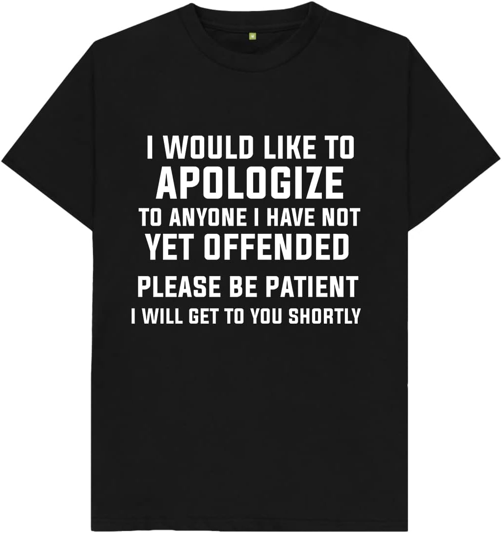 I Would Like to Apologise to Anyone I Have Not Yet Offended Mens T Shirt XS