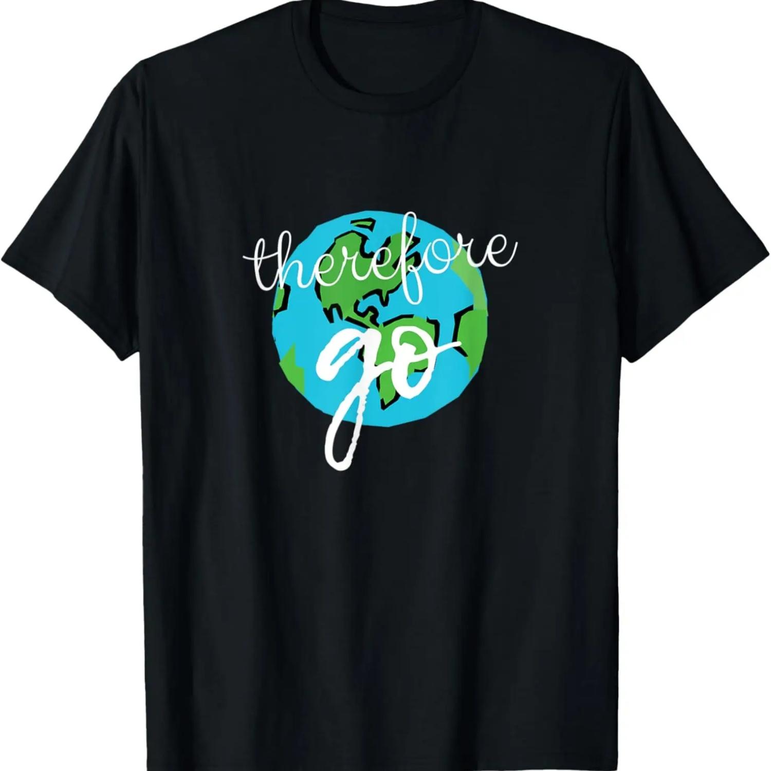 Great Commission Therfore Go Christian Quote T-Shirt S