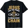 The Power To Break Every Chain Christian Shirts For Women T-Shirt