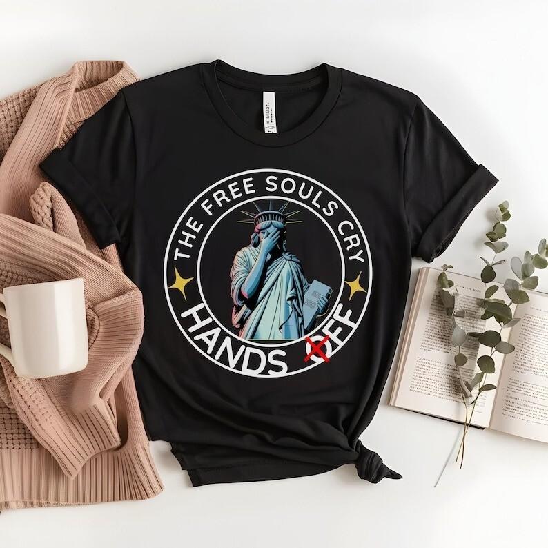 Hands Off Protest T-shirt Crying Liberty Protest Tee The Free Souls Cry Shirt Unisex T-Shirt XXXXL