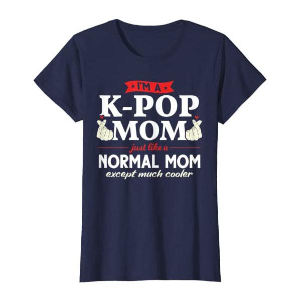 Womens I'm A K-pop Mom Just Like A Normal Mom Kpop Fashion T-Shirt Mother's Day Mama Gift Sayings Graphic Tee Top K-drama Outfit