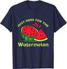 Just Here For The Watermelon Funny Gift Unisex T-Shirt