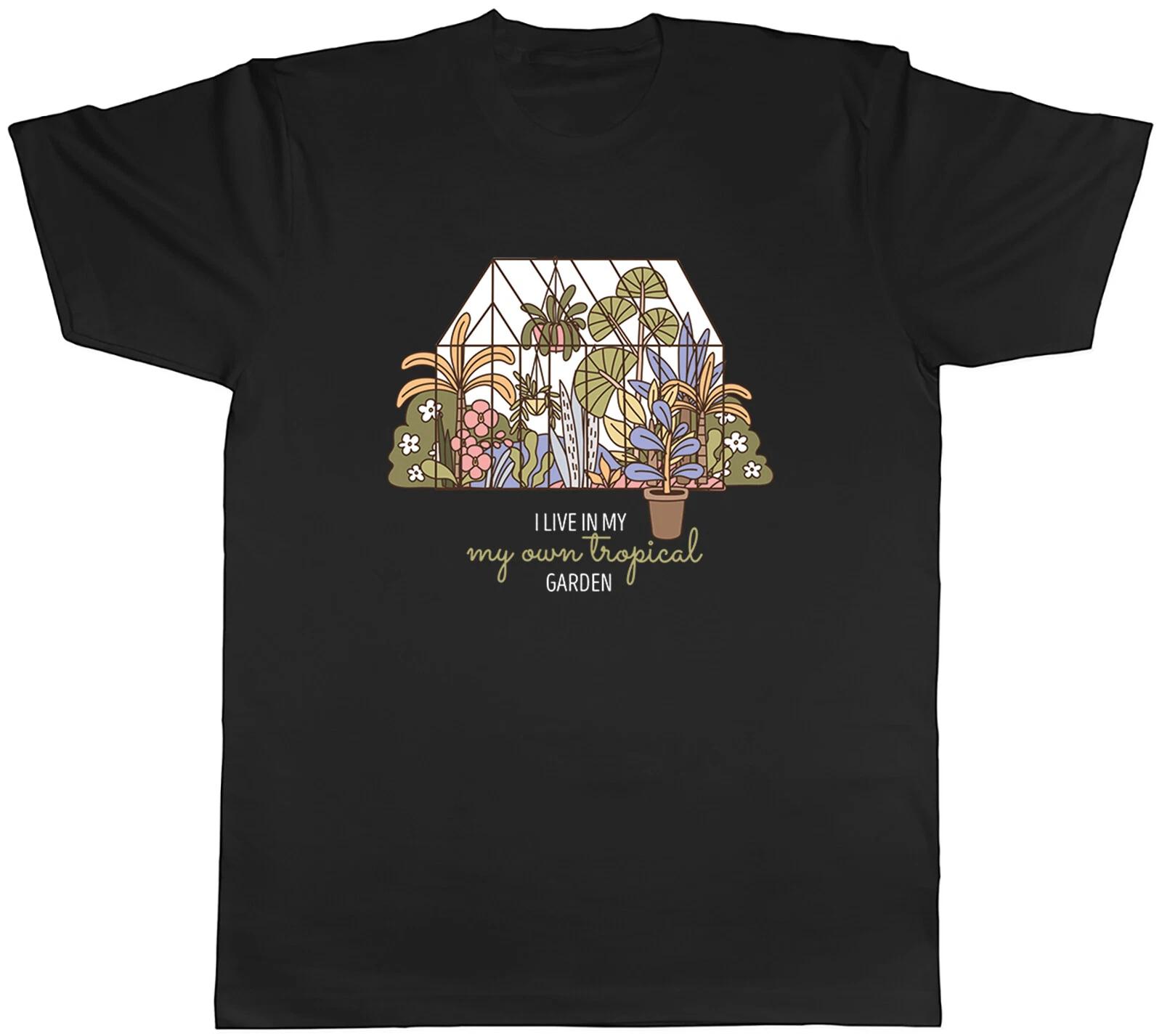 Funny Gardening Mens T-Shirt Live in my Tropical Garden Unisex Tee Gift XXXL