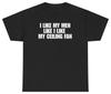 I Like My Men Like I Like My Ceiling Fan Tee | Unethical Threads