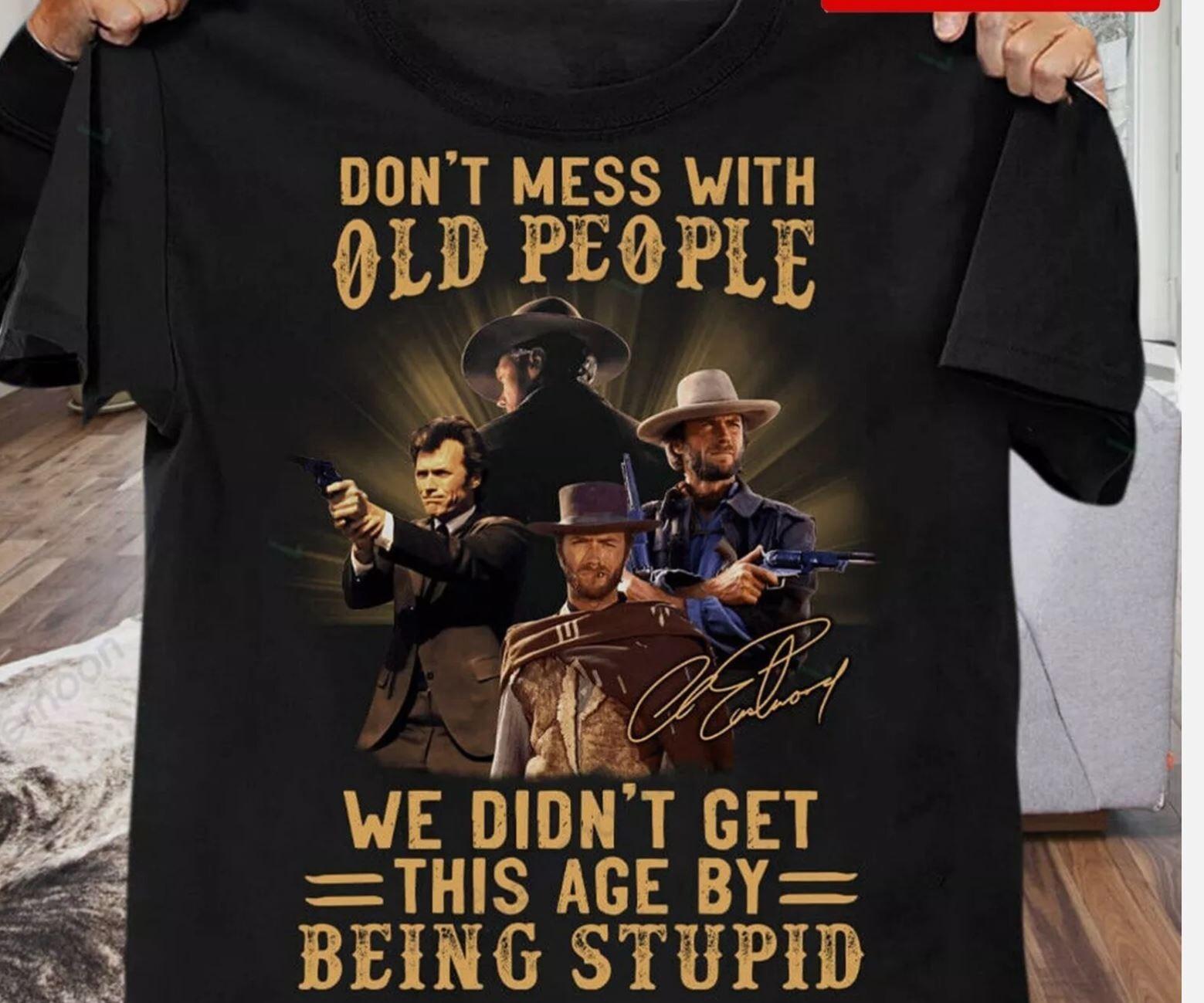 Clint Eastwood Dont Mess With Old People Shirt Black Unisex L