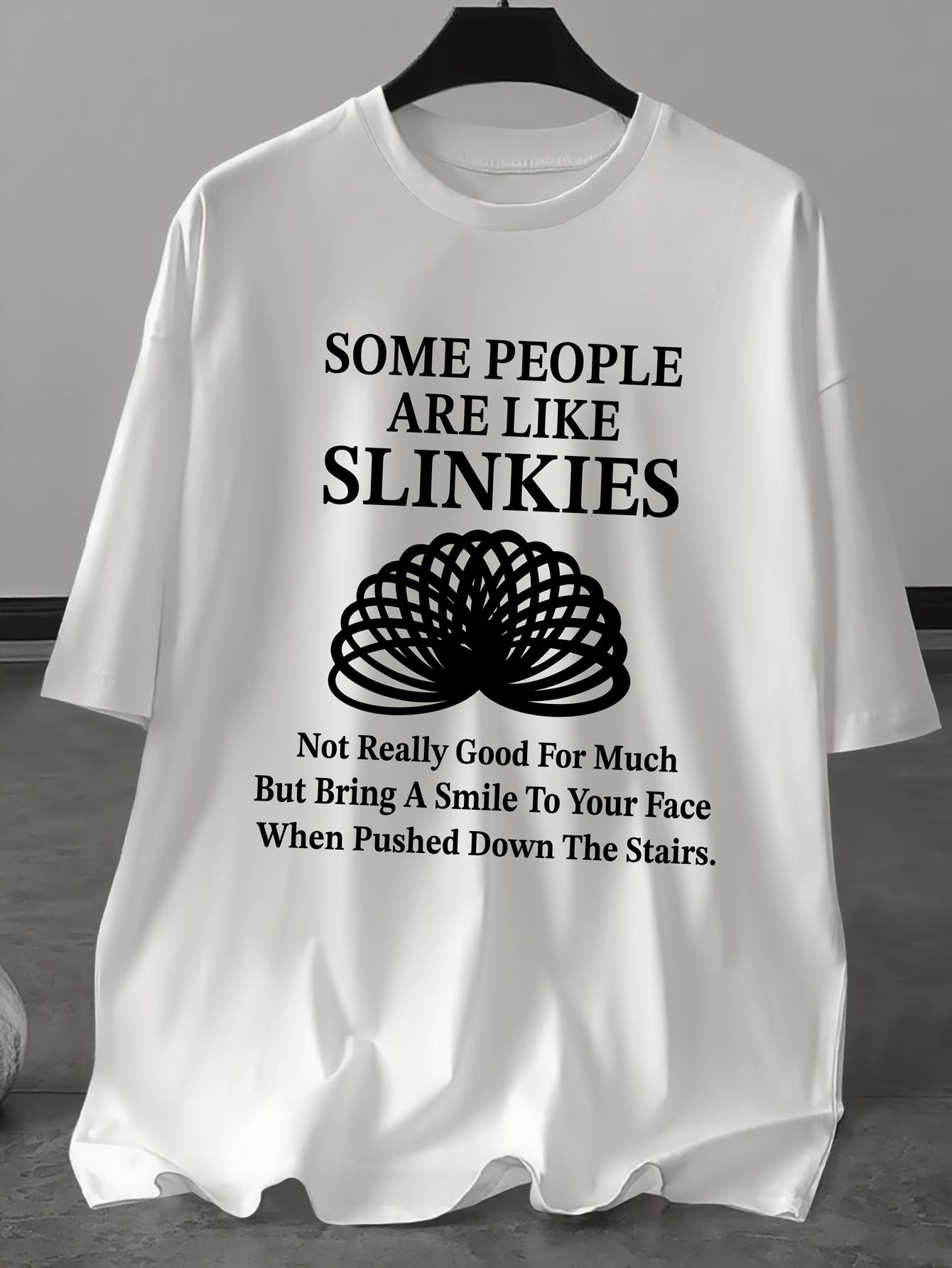 Some People Are Like Slinky Smiling Face Design TShirt 100 Cotton ONeck Short Sleeve Summer Casual Mens Tshirt Streetwear S