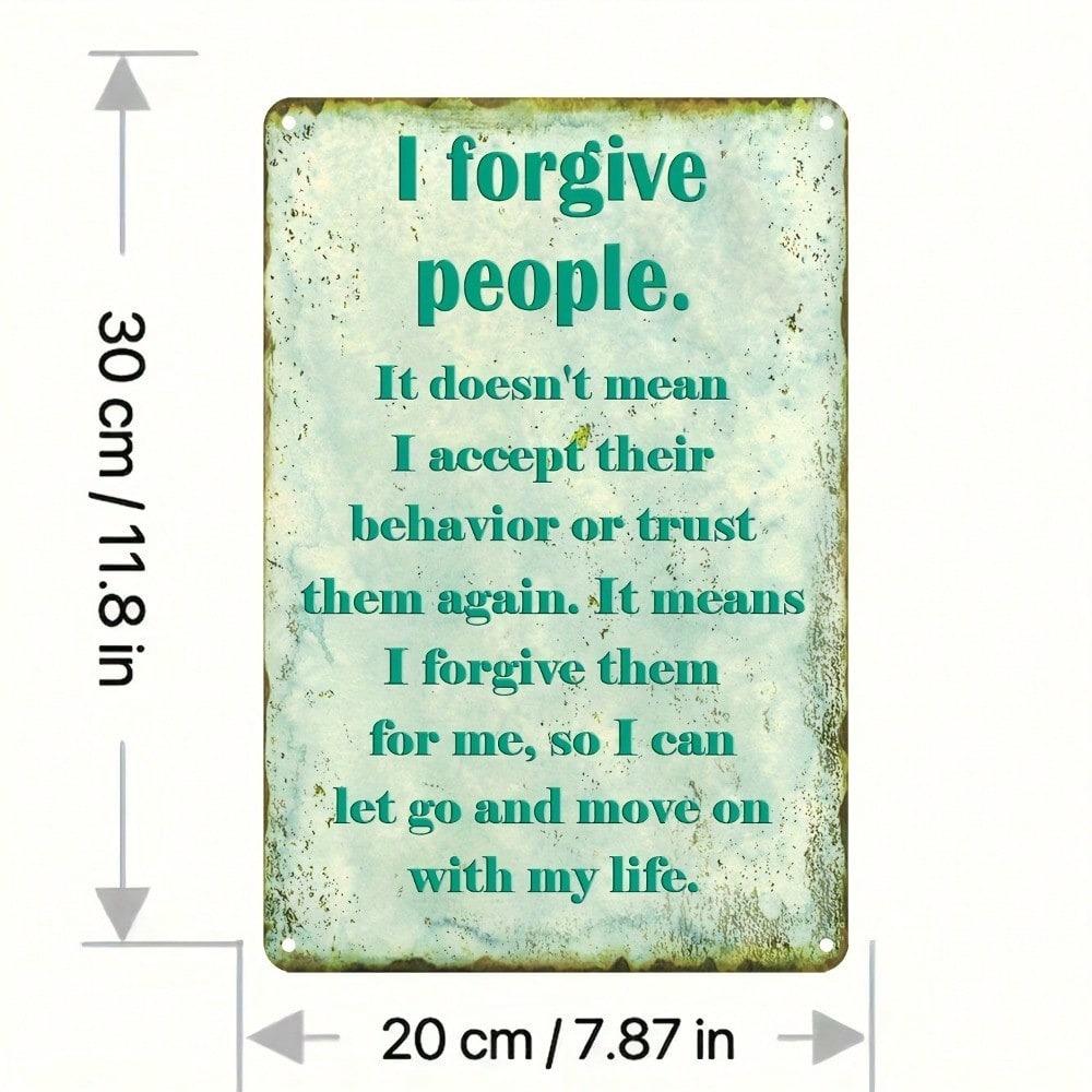 I Forgive People Metal Wall Art Sign 8x12 Inch Inspirational Quote Decor Durable Home Office Hanging Kit