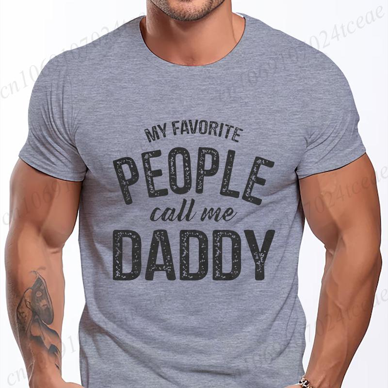 New Men's T-shirt Classic Short Sleeved Shirt Summer Top Casual T-shirt My Favorite People Call Me Daddy T Shirt Mens Shirt