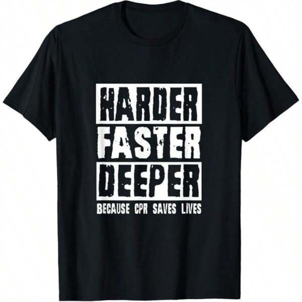 TShirt Harder Faster Deeper Because CPR Saves Lives Tee Graphic Short Sleeve Unisexs Tshirts for Summer Unisex