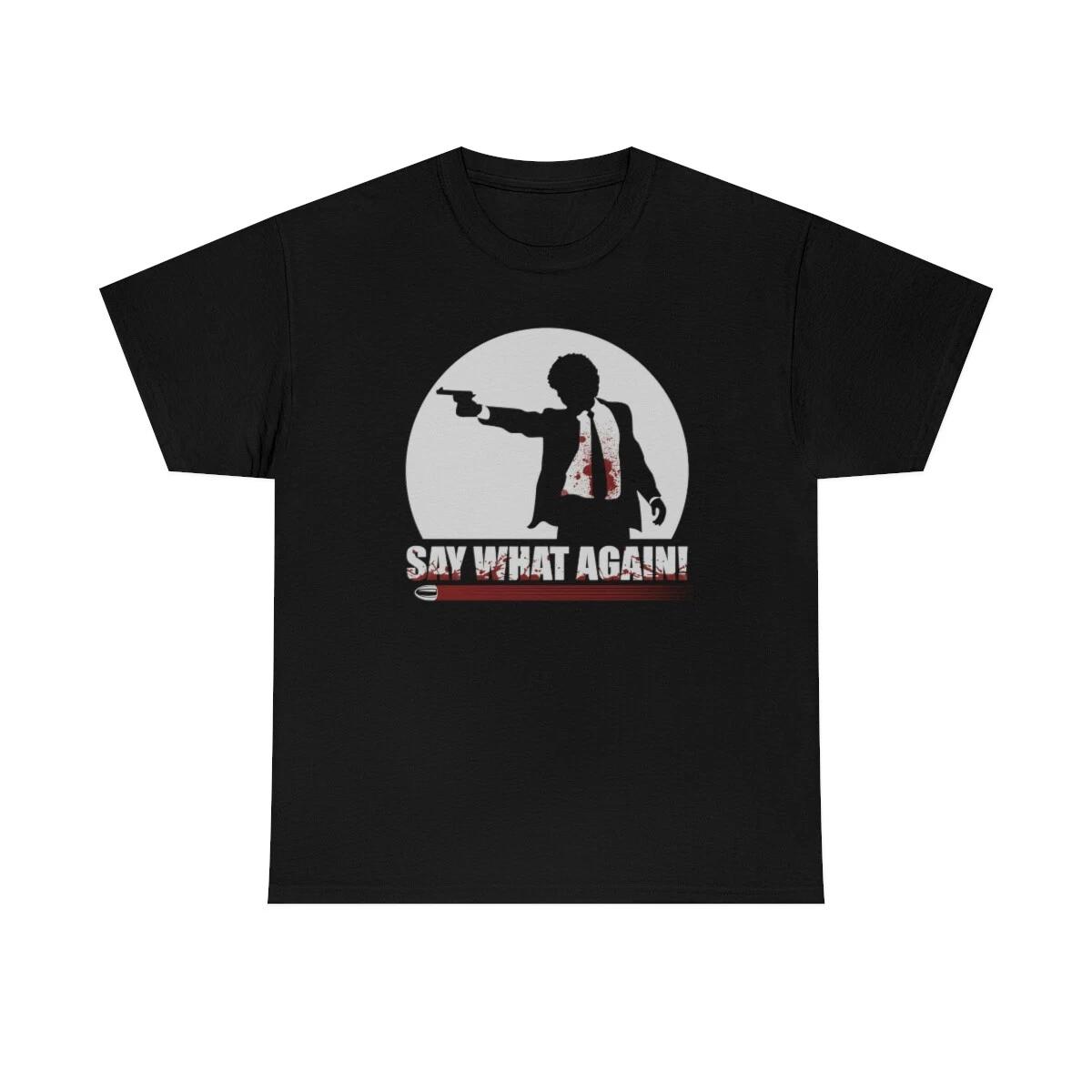 Say What Again I Dare You Funny T-Shirt 3XL