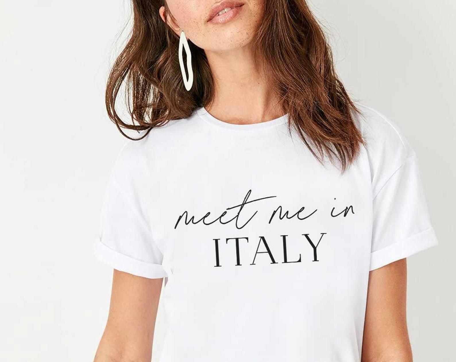 Meet Me In Italy, Italy Shirt, Travel Gift, Italy Is Calling I Must Go, Italy Gift, Gift for Italy Lover, Girls Trip, Family Trip M